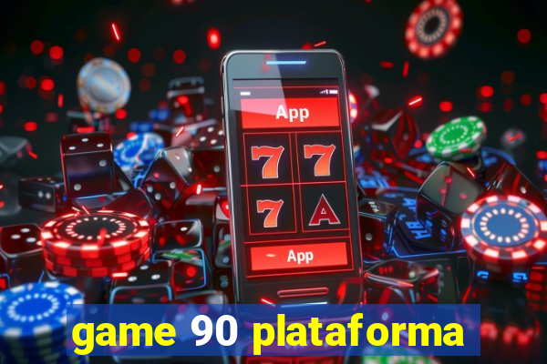 game 90 plataforma